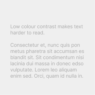 An example of body text that fails to meet minimum contrast guidelines. The text is a light grey and reads "Low colour contrast makes text harder to read."